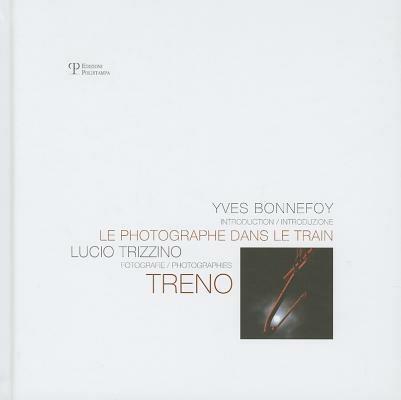 Lucio Trizzino. Le photographe dans le train. Ediz. italiana e francese - Yves Bonnefoy - copertina