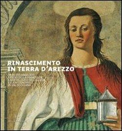 Rinascimento in terra d'Arezzo. Da Beato Angelico e Piero della Francesca a Bartolomeo della Gatta e Luca Signorelli in Val di Chiana. Ediz. italiana e inglese - 5