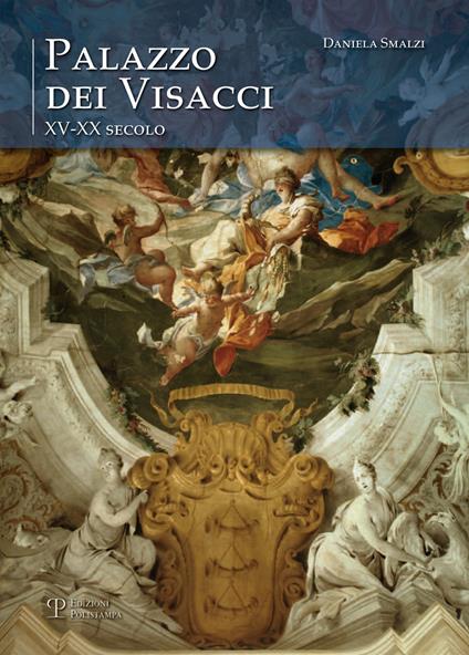 Palazzo dei Visacci XV-XX secolo - Daniela Smalzi - copertina