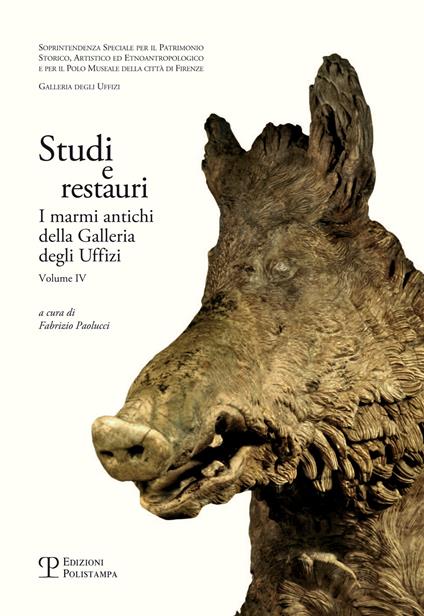 Studi e restauri. I marmi antichi della Galleria degli Uffizi. Vol. 4 - copertina