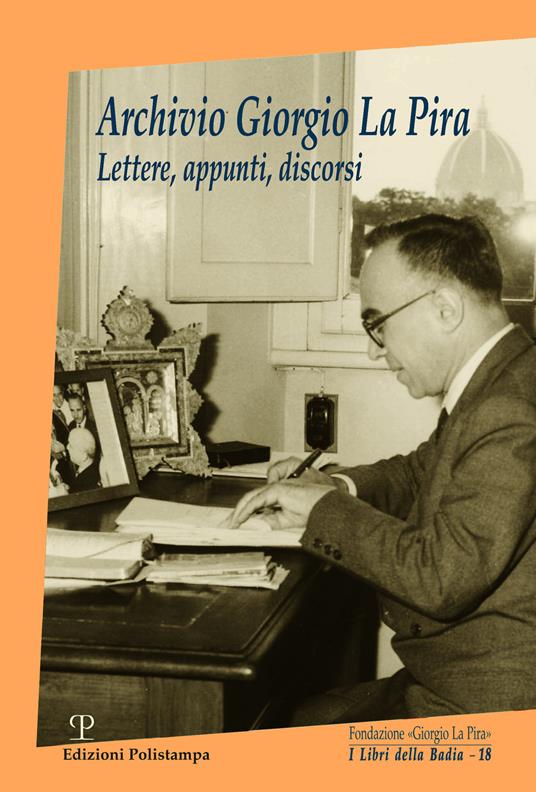 Archivio Giorgio La Pira. Lettere, appunti, discorsi - copertina