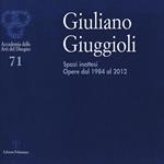 Giuliano Giuggioli. Spazi inattesi. Opere dal 1984 al 2012. Ediz. illustrata