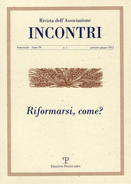 Incontri. Vol. 7: Riformarsi, come?. - copertina