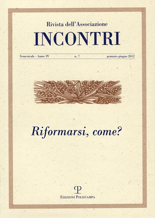 Incontri. Vol. 7: Riformarsi, come?. - copertina