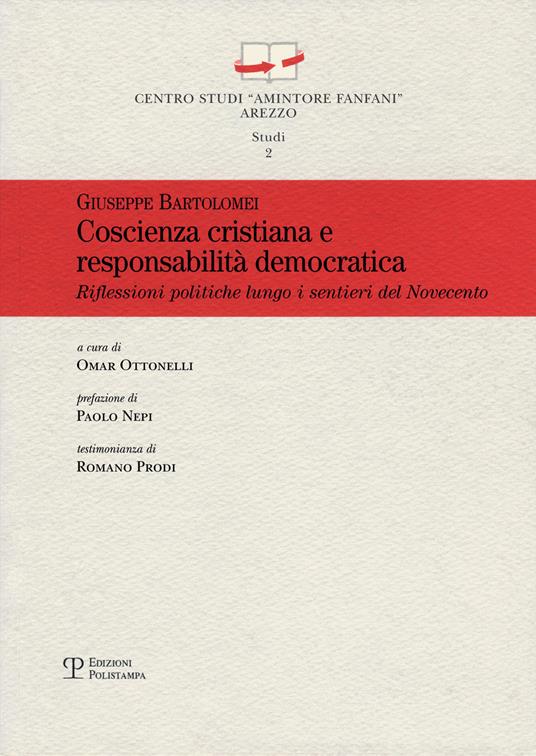 Coscienza cristiana e responsabilità democratica. Riflessioni politiche lungo i sentieri del Novecento - Giuseppe Bartolomei - 2