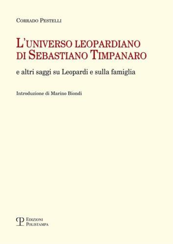 L' universo leopardiano di Sebastiano Timpanaro e altri saggi su Leopardi e sulla famiglia - Corrado Pestelli - copertina