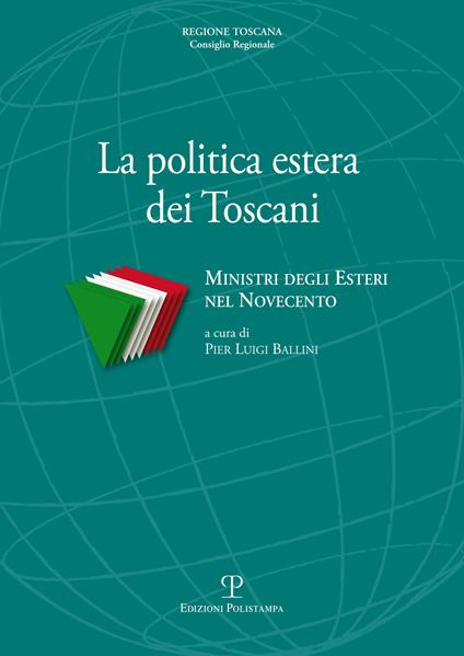 La politica estera dei toscani. Ministri degli esteri nel Novecento - copertina