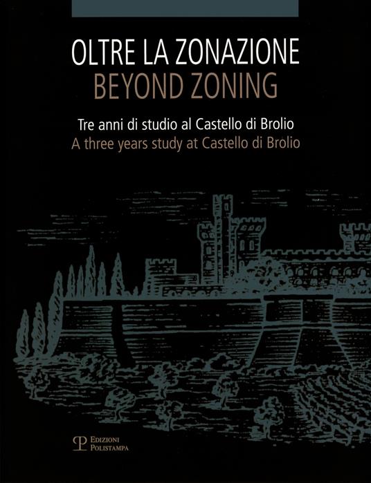 Oltre la zonazione. Tre anni di studio al castello di Brolio-Beyond zonation. Three years of study at the castle of Brolio. Ediz. bilingue - copertina