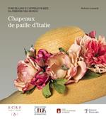 Chapeaux de Paille d'Italie. Porcellane e cappeli fioriti da Firenze nel mondo. Ediz. illustrata
