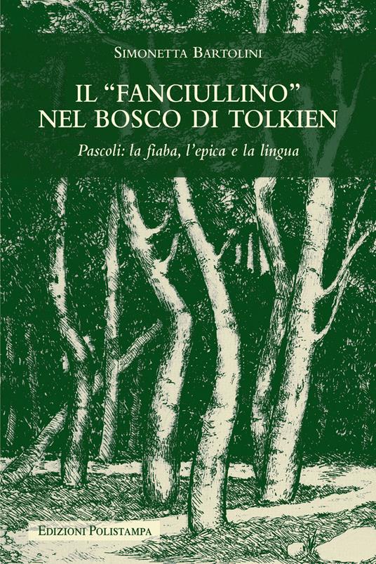 Il «fanciullino» nel bosco di Tolkien. Pascoli: la fiaba, l'epica e la lingua - Simonetta Bartolini - copertina
