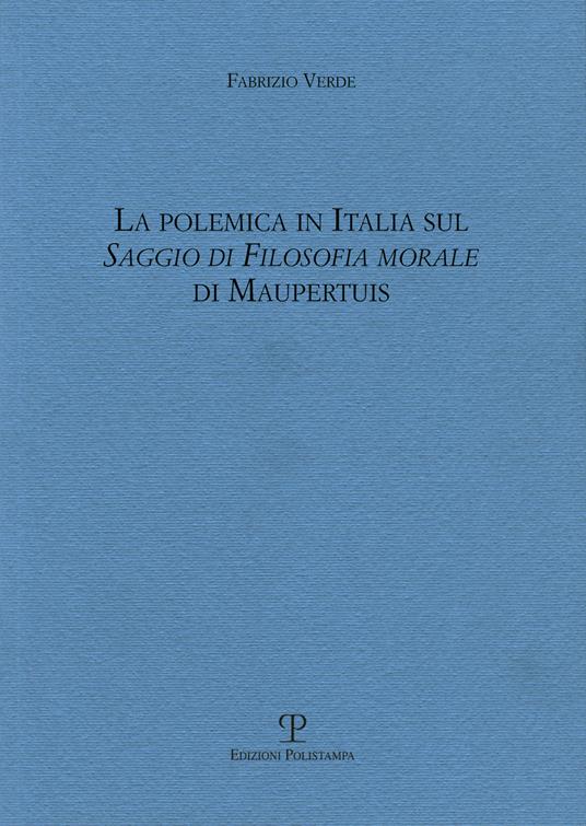 La polemica in Italia sul saggio di filosofia morale di Maupertius - Fabrizio Verde - copertina