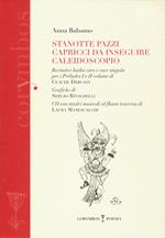 Stanotte pazzi capricci da inseguire. Caleidoscopio. Recitativi haiku coro e voce singola per i préludes I e II volume di Claude Debussy. Con CD Audio