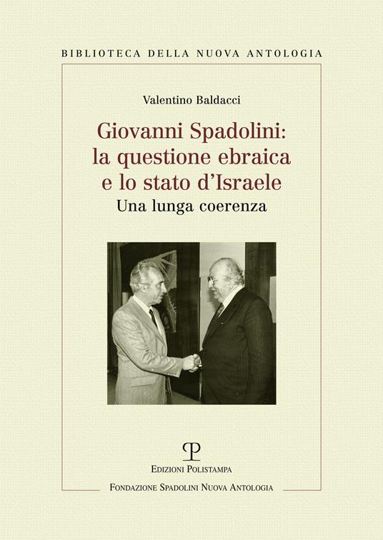 Giovanni Spadolini. La questione ebraica e lo stato d'Israele. Una lunga coerenza - Valentino Baldacci - copertina