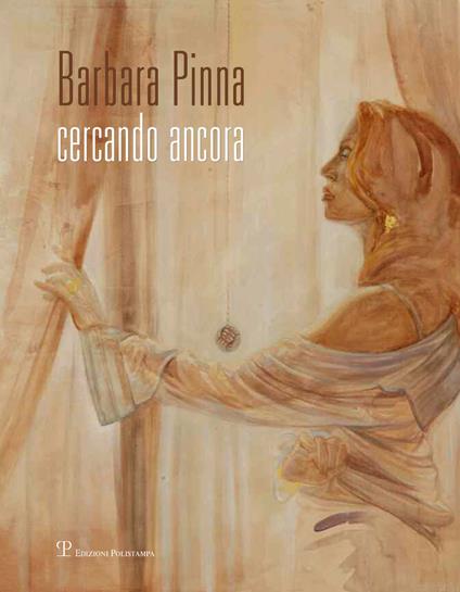 Barbara Pinna. Cercando ancora. Catalogo della mostra (Verona, 2013). Ediz. illustrata - copertina