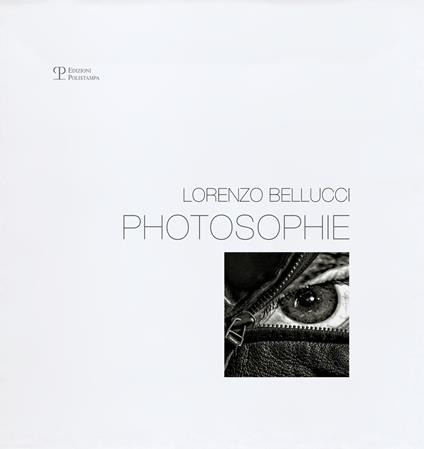 Photosophie. Monologo della forma. Ediz. illustrata - Lorenzo Bellucci - copertina