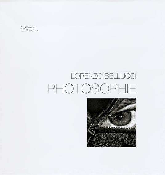 Photosophie. Monologo della forma. Ediz. illustrata - Lorenzo Bellucci - copertina