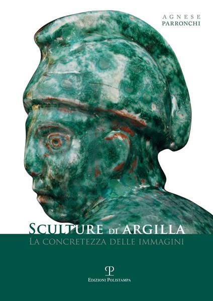 Agnese Parronchi. Sculture di argilla. La concretezza delle immagini. Catalogo dell mostra (Fiesole, 1-23 febbraio 2014). Ediz. illustrata - copertina