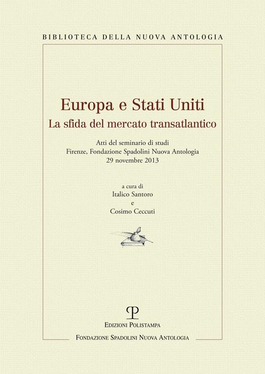 Europa e Stati Uniti. La sfida del mercato transatlantico. Atti del Seminaro di studi (Firenze, 29 novembre 2013) - copertina