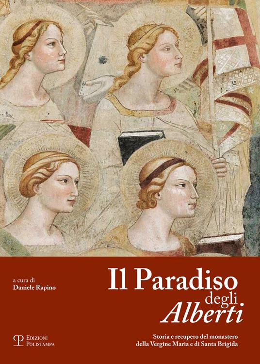 Il paradiso degli Alberti. Storia e recupero del monastero della Vergine Maria e di Santa Brigida - copertina