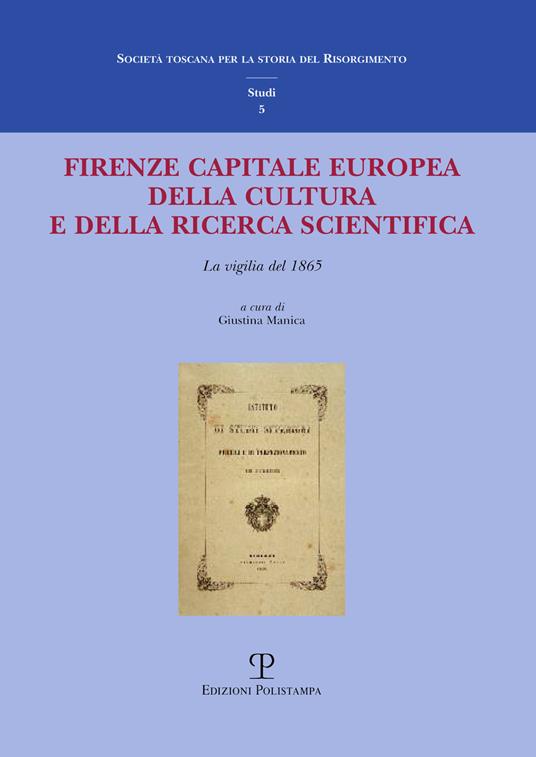 Firenze capitale Europea della cultura e della ricerca scientifica. La vigilia del 1865 - copertina