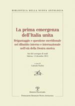 La prima emergenza dell'Italia unita. Brigantaggio e questione meridionale nel dibattito interno e internazionale nell'età della destra storica