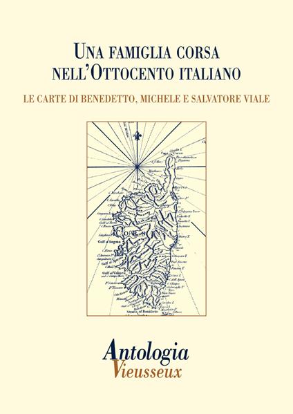 Antologia Vieusseux (2014). Vol. 58: Una famiglia corsa nell'Ottocento italiano. Le carte di Benedetto, Michele e Salvatore Viale - copertina