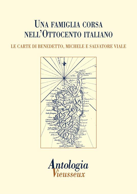 Antologia Vieusseux (2014). Vol. 58: Una famiglia corsa nell'Ottocento italiano. Le carte di Benedetto, Michele e Salvatore Viale - copertina