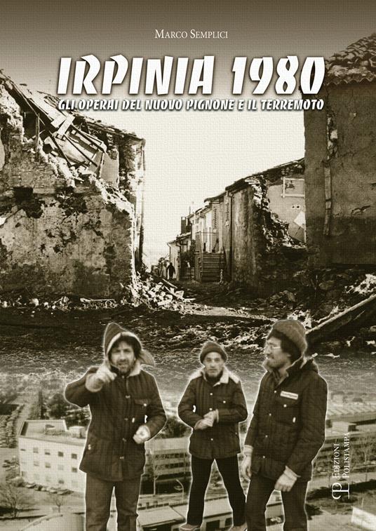 Irpinia 1980. Gli operai del nuovo pignone e il terremoto - Marco Semplici - copertina