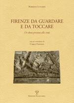 Firenze da guardare e da toccare. Un dono prezioso alla città. Ediz. multilingue