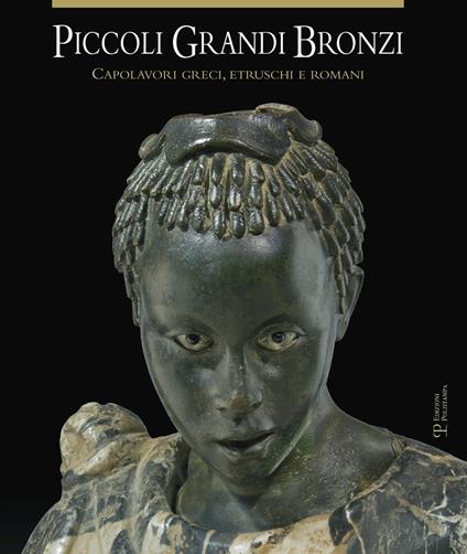 Piccoli grandi bronzi. Capolavori greci, etruschi e romani. Ediz. illustrata - copertina