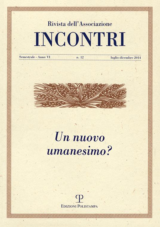 Incontri. Vol. 12: Un nuovo umanesimo. - copertina