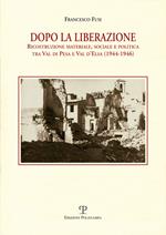 Dopo la liberazione. Ricostruzione materiale, sociale e politica tra Val di Pesa e Val d'lsa (1944-1946)