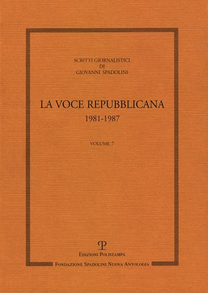 Scritti giornalistici. Vol. 7: La voce repubblicana 1981-1987. - Giovanni Spadolini - copertina