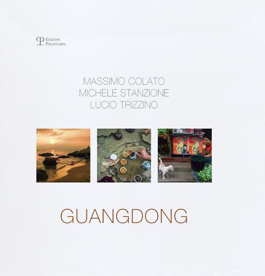 Guangdong. Massimo Colato, Michele Stanzione, Lucio Trizzino. Ediz. inglese - copertina