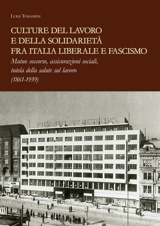 Culture del lavoro e della solidarietà fra Italia liberale e fascismo - Luigi Tomassini - copertina