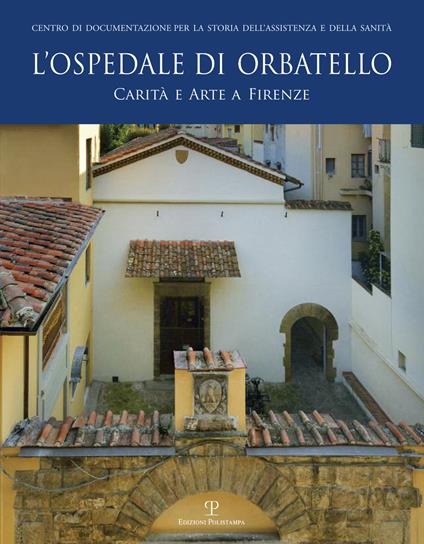 L' ospedale di Orbatello. Carità e arte a Firenze - copertina