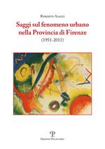 Saggi sul fenomeno urbano nella provincia di Firenze (1951-2011)