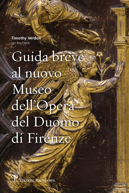 Guida breve al nuovo Museo dell'Opera del Duomo di Firenze - Rita Filardi,Timothy Verdon - copertina
