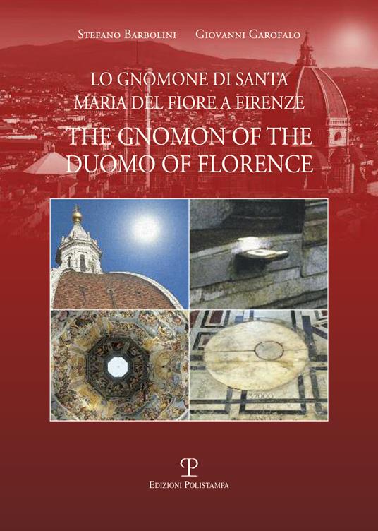 Lo gnomone di Santa Maria del Fiore a Firenze-The gnomon of the duomo of Florence - Stefano Barbolini,Giovanni Garofalo - copertina