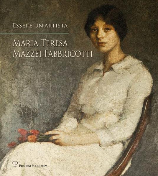 Essere un'artista. Maria Teresa Mazzei Fabbricotti - copertina