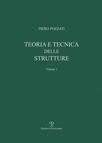 Teoria e tecnica delle strutture . Vol. 1: Preliminari e fondamenti. - Piero Pozzati - copertina