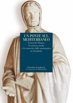 Un ponte sul Mediterraneo. Leonardo Pisanoi, la scienza araba e la rinascita della matematica in occidente