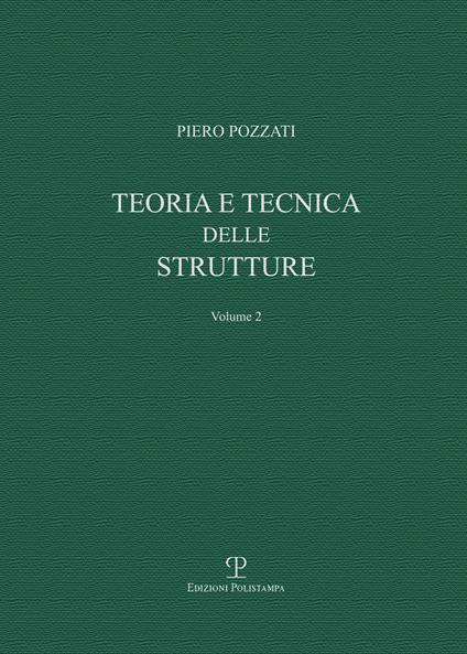 Teoria e tecnica delle strutture. Vol. 2: Sistemi di travi. - Piero Pozzati - copertina