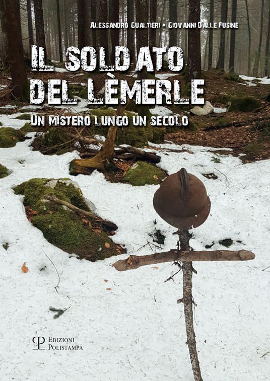 Il soldato del Lèmerle. Un mistero lungo un secolo - Giovanni Dalle Fusine,Alessandro Gualtieri - copertina