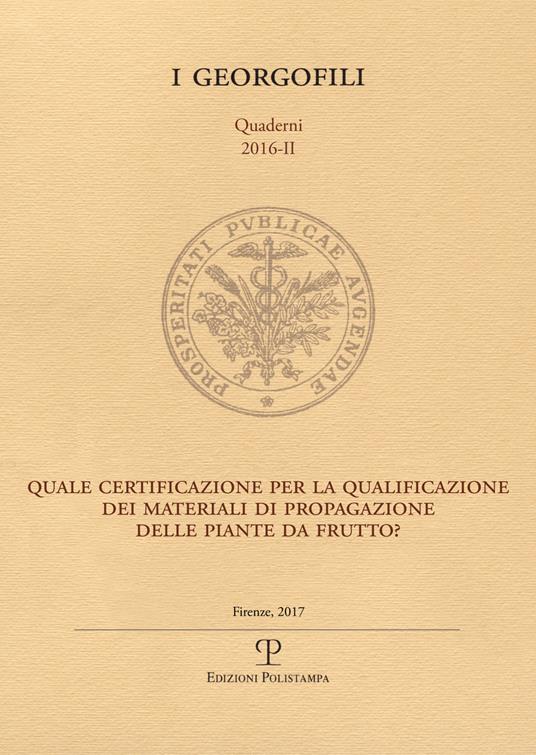 Quale certificazione per la qualificazione dei materiali di propagazione delle piante da frutto? (2016). Vol. 2: Quale certificazione per la qualificazione dei materiali di propagazione delle piante da frutto?. - copertina