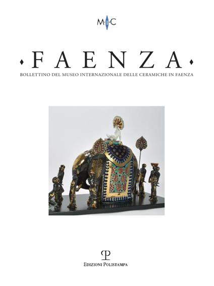 Faenza. Bollettino del museo internazionale delle ceramiche in Faenza (2017). Vol. 1 - copertina