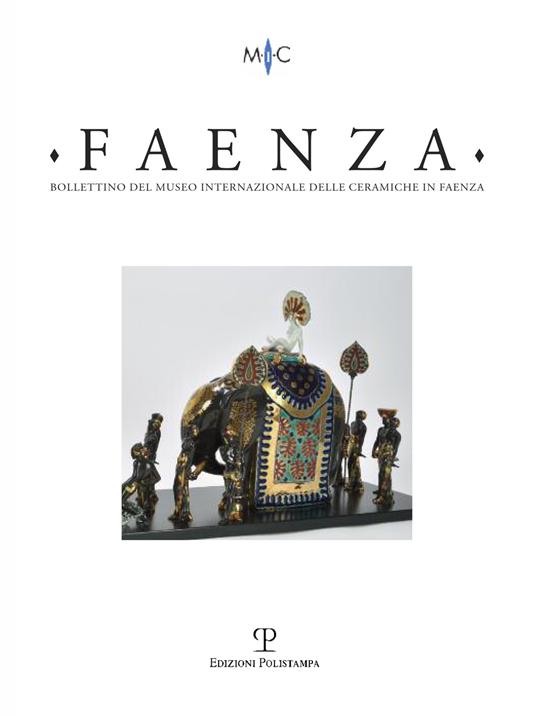 Faenza. Bollettino del museo internazionale delle ceramiche in Faenza (2017). Vol. 1 - copertina