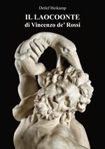 Il Laocoonte di Vincenzo de' Rossi. Ediz. illustrata