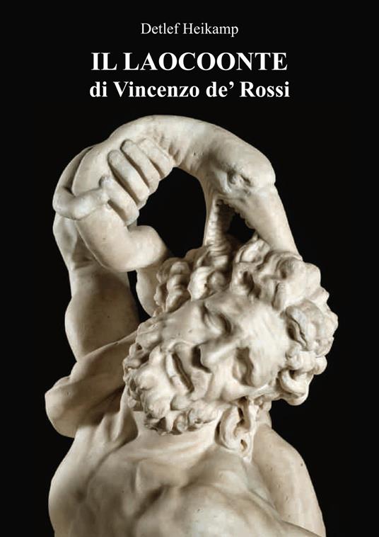 Il Laocoonte di Vincenzo de' Rossi. Ediz. illustrata - Detlef Heikamp - copertina