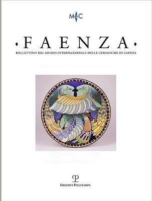 Faenza. Bollettino del museo internazionale delle ceramiche in Faenza (2017). Vol. 2 - copertina